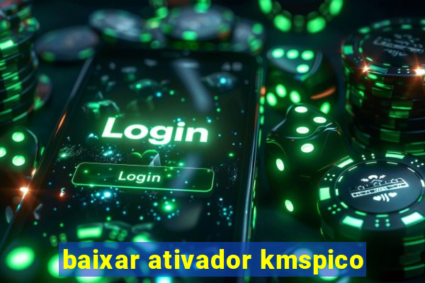 baixar ativador kmspico